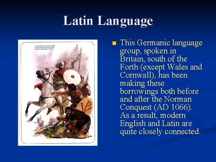 Latin Language n This Germanic language group, spoken in Britain, south of the Forth