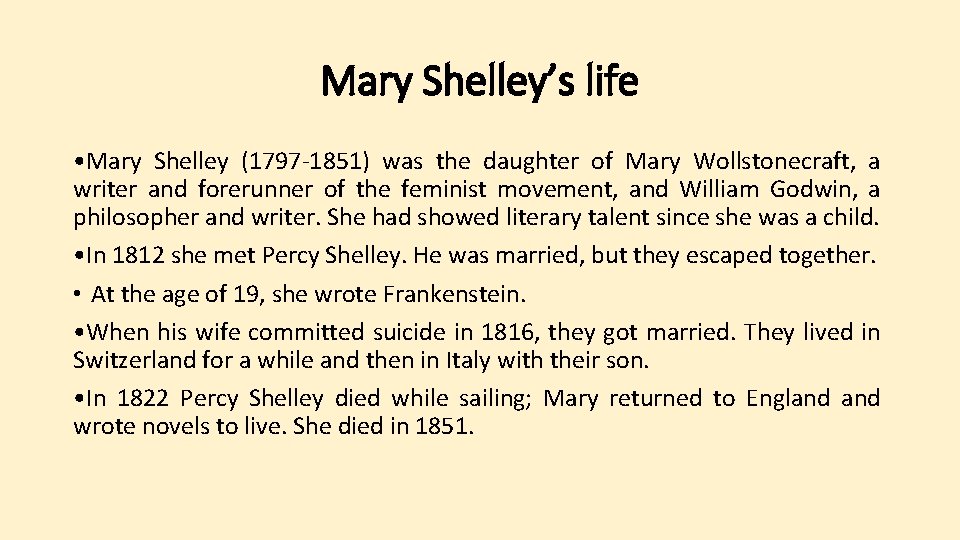 Mary Shelley’s life • Mary Shelley (1797 -1851) was the daughter of Mary Wollstonecraft,