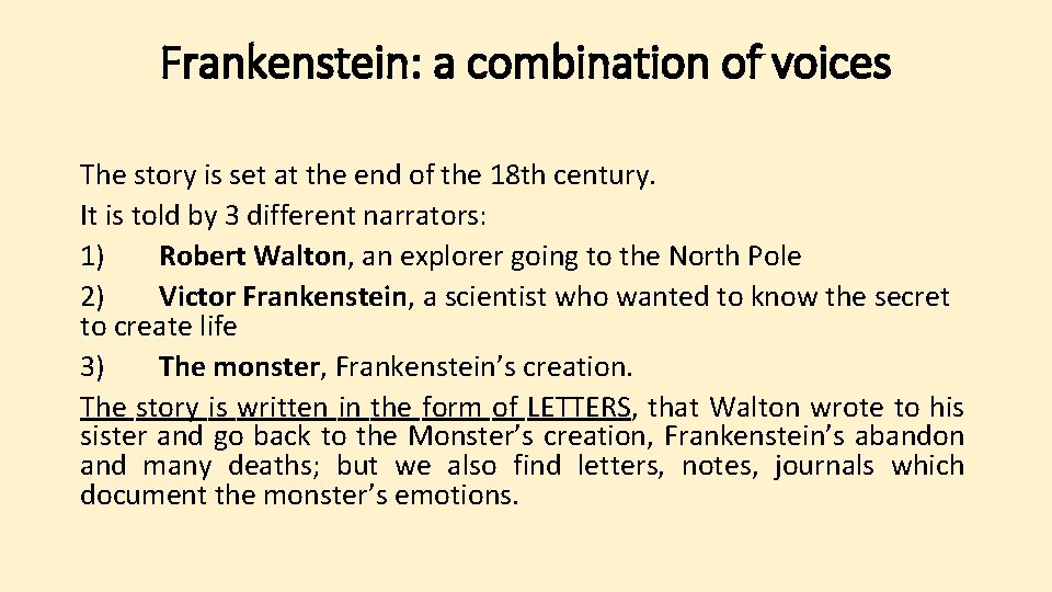Frankenstein: a combination of voices The story is set at the end of the