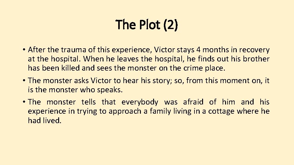 The Plot (2) • After the trauma of this experience, Victor stays 4 months