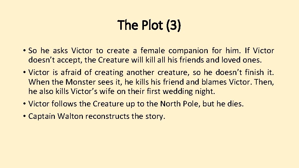 The Plot (3) • So he asks Victor to create a female companion for