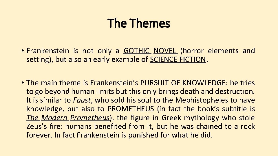 The Themes • Frankenstein is not only a GOTHIC NOVEL (horror elements and setting),