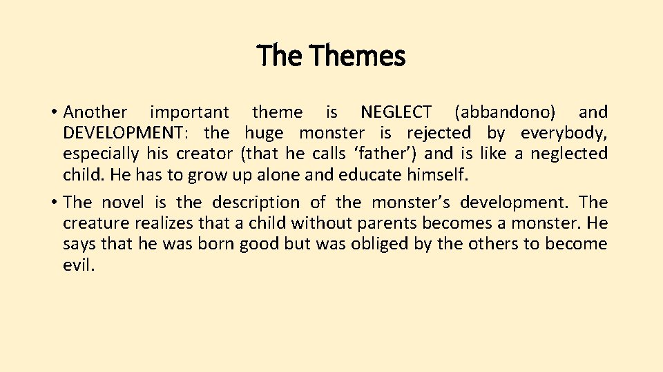The Themes • Another important theme is NEGLECT (abbandono) and DEVELOPMENT: the huge monster
