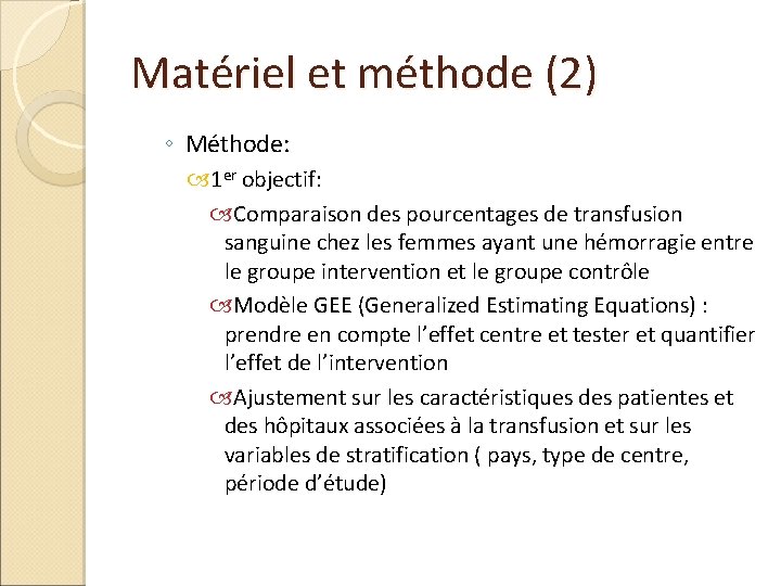 Matériel et méthode (2) ◦ Méthode: 1 er objectif: Comparaison des pourcentages de transfusion