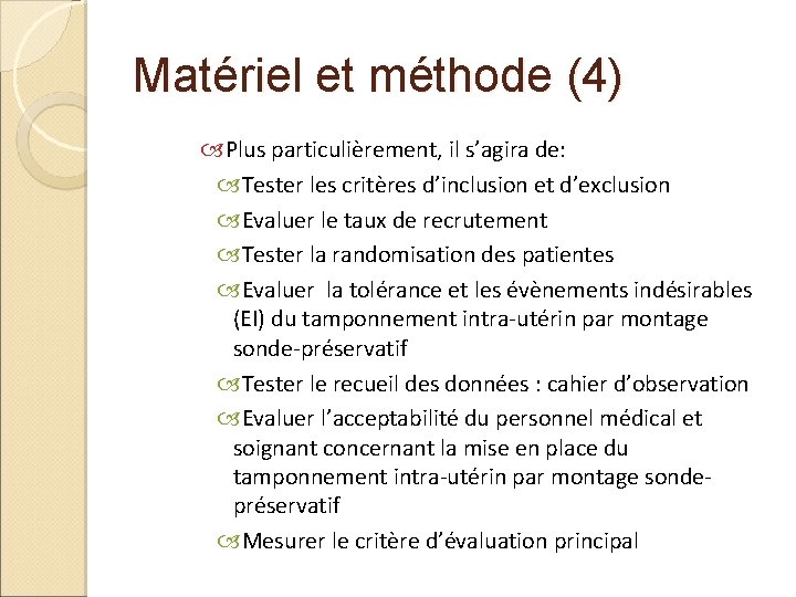 Matériel et méthode (4) Plus particulièrement, il s’agira de: Tester les critères d’inclusion et