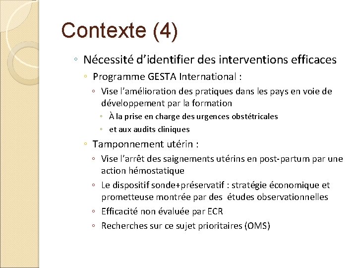 Contexte (4) ◦ Nécessité d’identifier des interventions efficaces ◦ Programme GESTA International : ◦