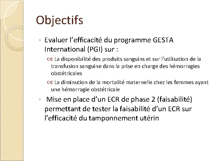 Objectifs ◦ Evaluer l’efficacité du programme GESTA International (PGI) sur : La disponibilité des