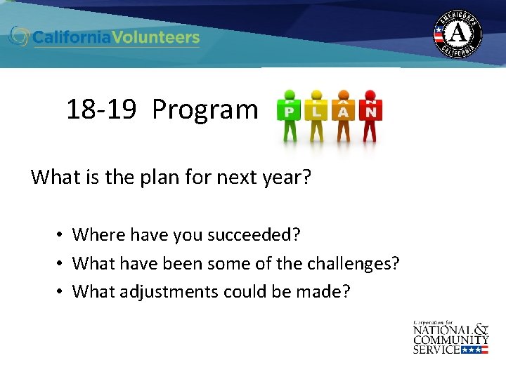 18 -19 Program What is the plan for next year? • Where have you