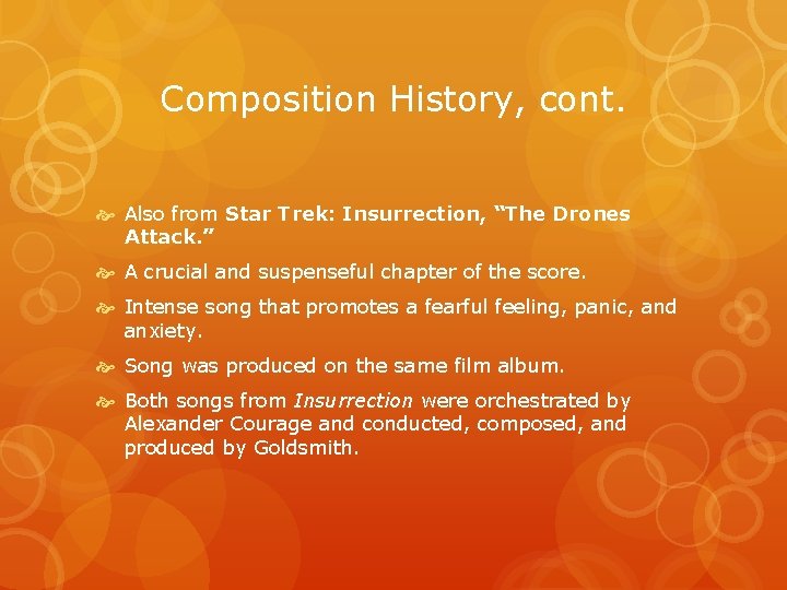 Composition History, cont. Also from Star Trek: Insurrection, “The Drones Attack. ” A crucial