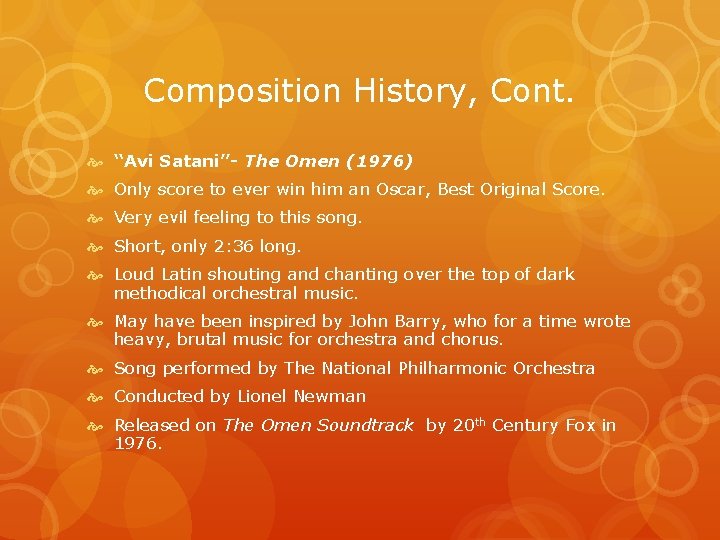 Composition History, Cont. “Avi Satani”- The Omen (1976) Only score to ever win him