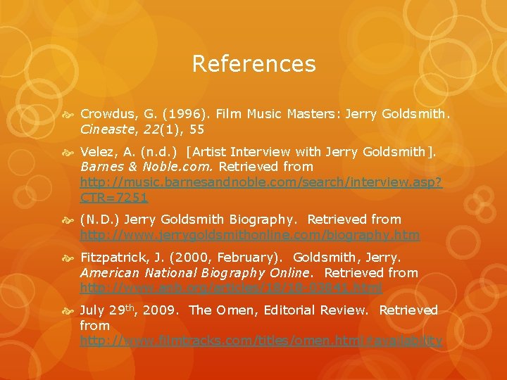 References Crowdus, G. (1996). Film Music Masters: Jerry Goldsmith. Cineaste, 22(1), 55 Velez, A.