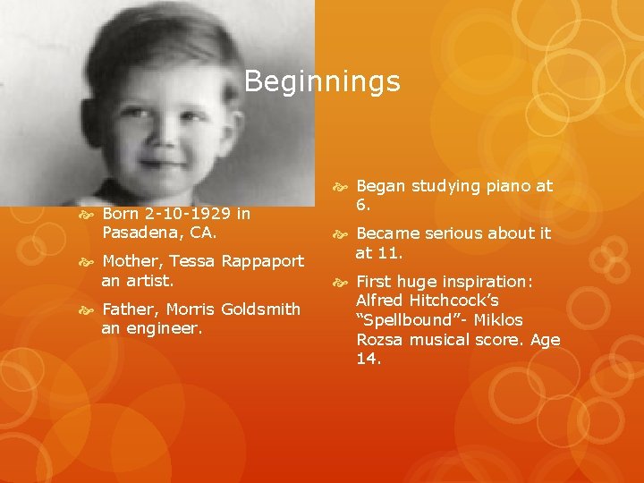 Beginnings Born 2 -10 -1929 in Pasadena, CA. Mother, Tessa Rappaport an artist. Father,