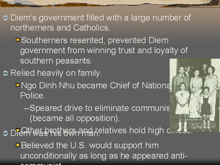 Ü Diem’s government filled with a large number of northerners and Catholics. Southerners resented,
