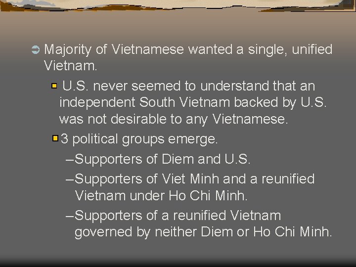 Ü Majority of Vietnamese wanted a single, unified Vietnam. U. S. never seemed to