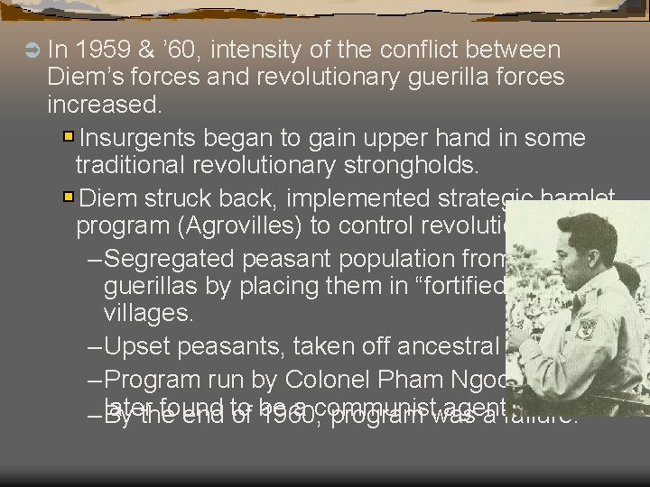 Ü In 1959 & ’ 60, intensity of the conflict between Diem’s forces and