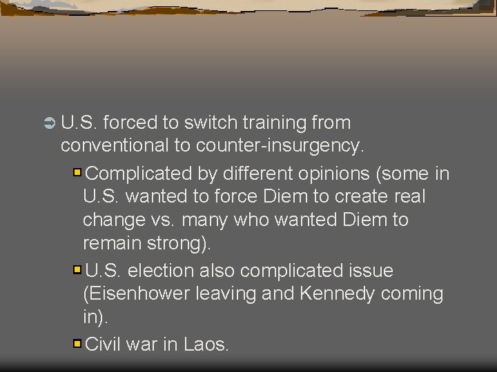 Ü U. S. forced to switch training from conventional to counter-insurgency. Complicated by different