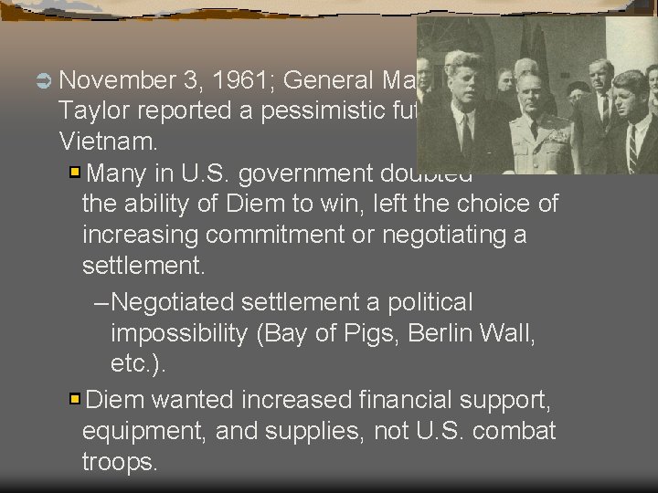 Ü November 3, 1961; General Maxwell Taylor reported a pessimistic future in Vietnam. Many