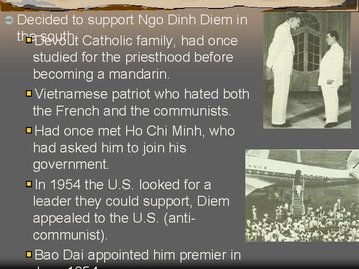 Ü Decided to support Ngo Dinh Diem in the. Devout south. Catholic family, had