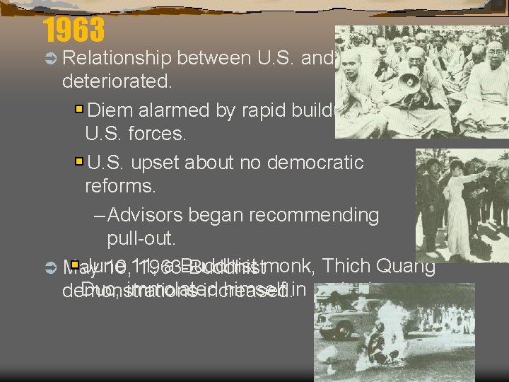 1963 Ü Relationship between U. S. and GVN deteriorated. Diem alarmed by rapid buildup
