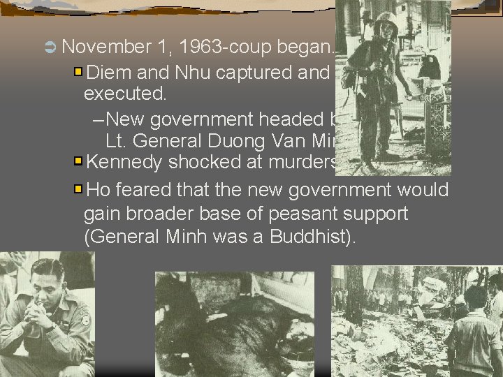 Ü November 1, 1963 -coup began. Diem and Nhu captured and executed. – New