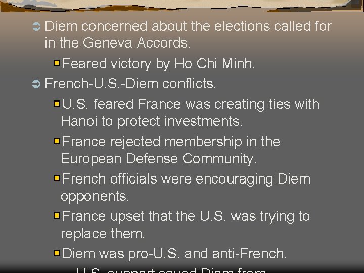Ü Diem concerned about the elections called for in the Geneva Accords. Feared victory