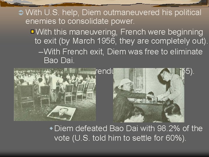 Ü With U. S. help, Diem outmaneuvered his political enemies to consolidate power. With