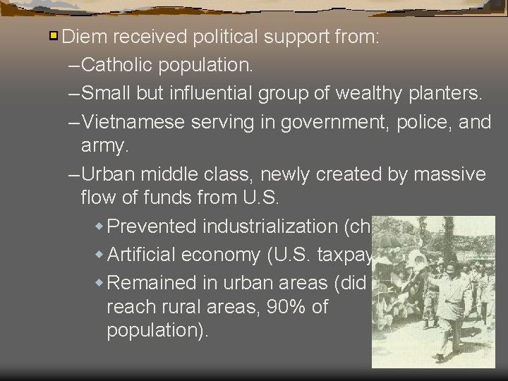 Diem received political support from: – Catholic population. – Small but influential group of