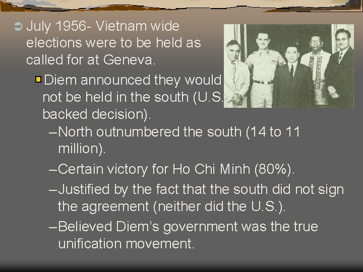 Ü July 1956 - Vietnam wide elections were to be held as called for