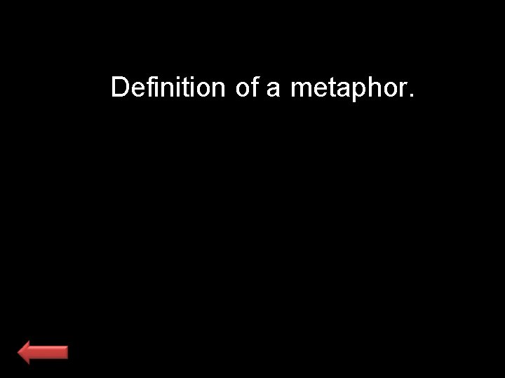 Definition of a metaphor. 