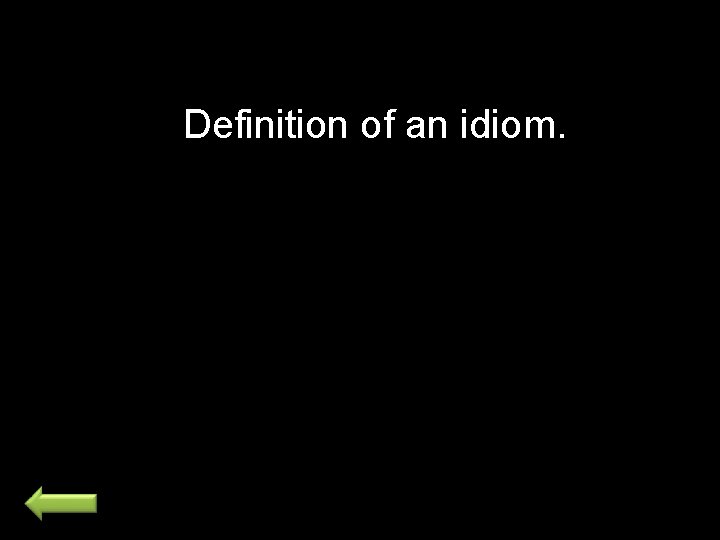 Definition of an idiom. 