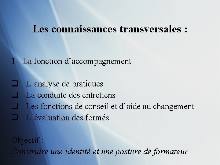 Les connaissances transversales : 1 - La fonction d’accompagnement q q L’analyse de pratiques