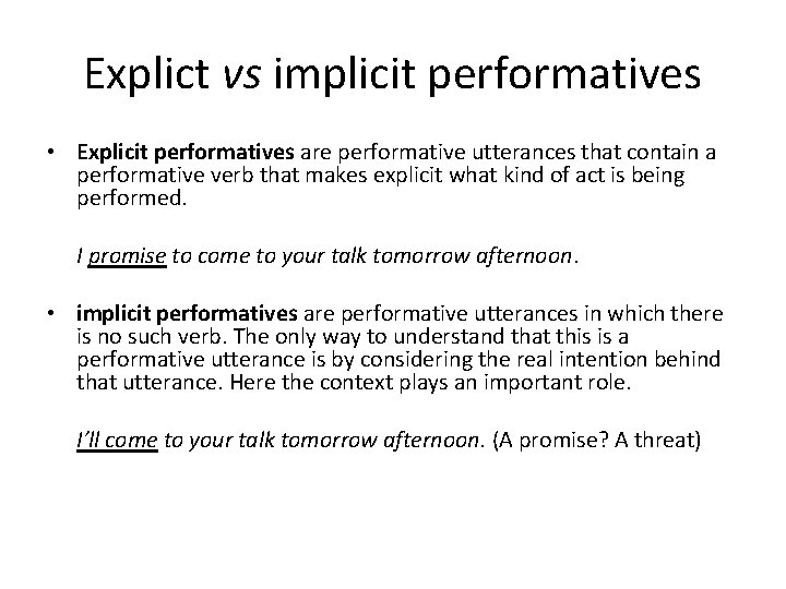 Explict vs implicit performatives • Explicit performatives are performative utterances that contain a performative