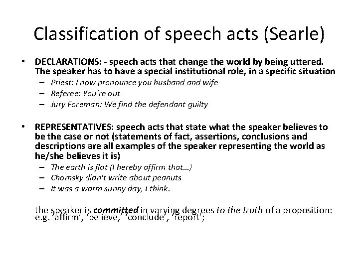 Classification of speech acts (Searle) • DECLARATIONS: - speech acts that change the world