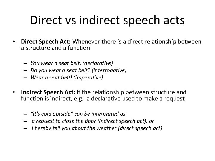 Direct vs indirect speech acts • Direct Speech Act: Whenever there is a direct