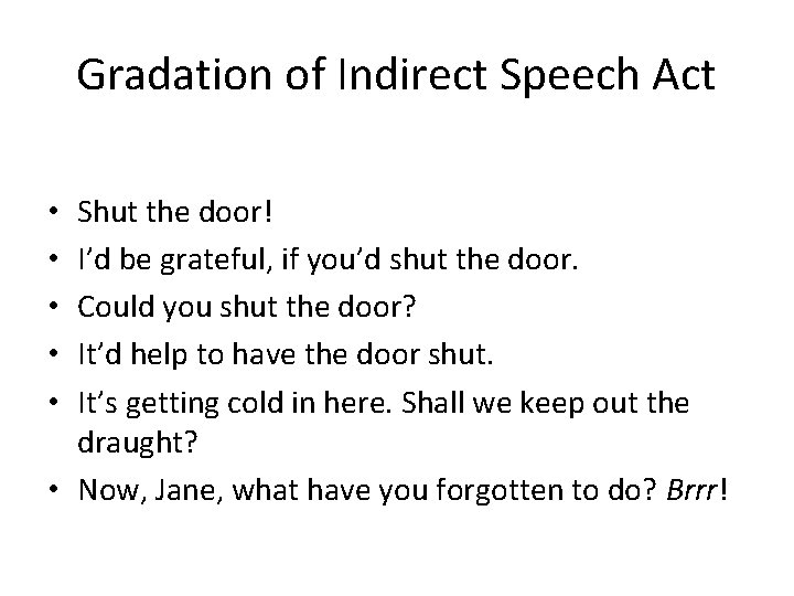 Gradation of Indirect Speech Act Shut the door! I’d be grateful, if you’d shut