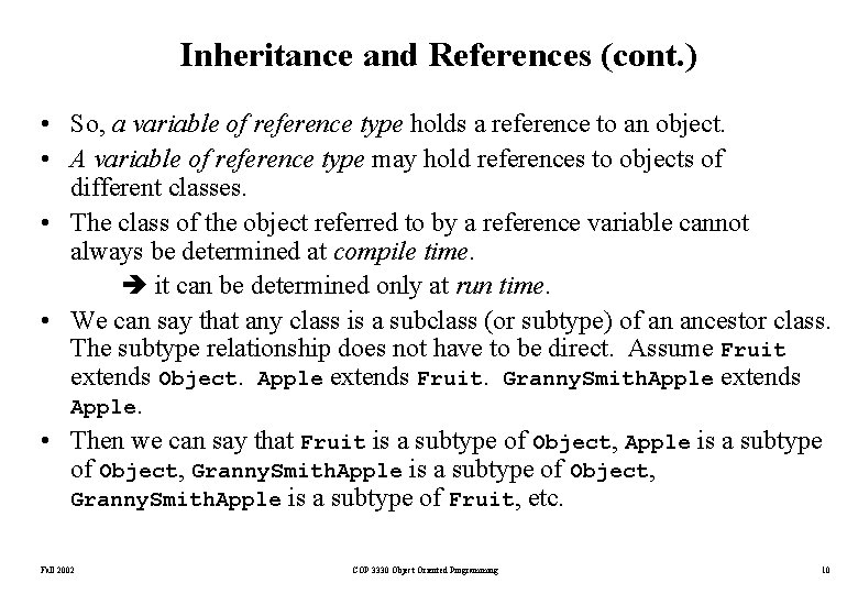 Inheritance and References (cont. ) • So, a variable of reference type holds a