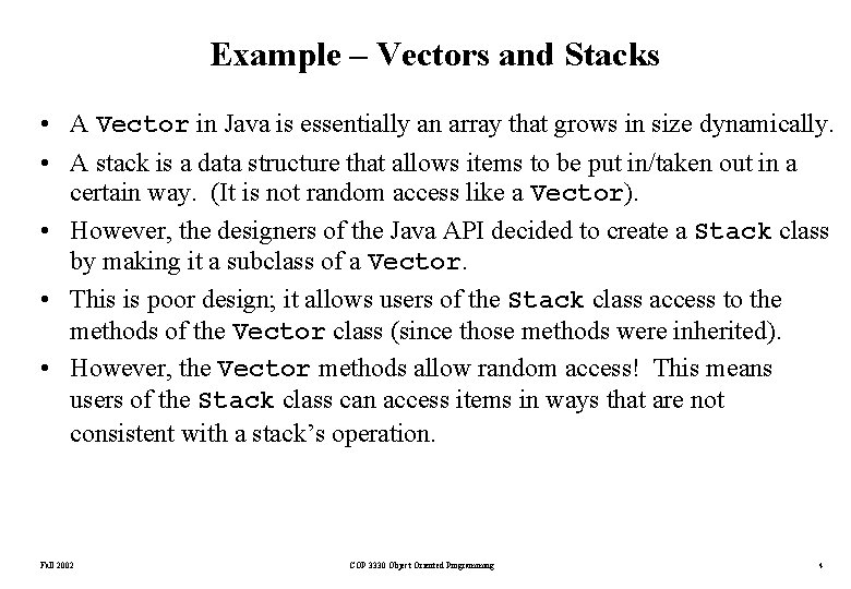 Example – Vectors and Stacks • A Vector in Java is essentially an array