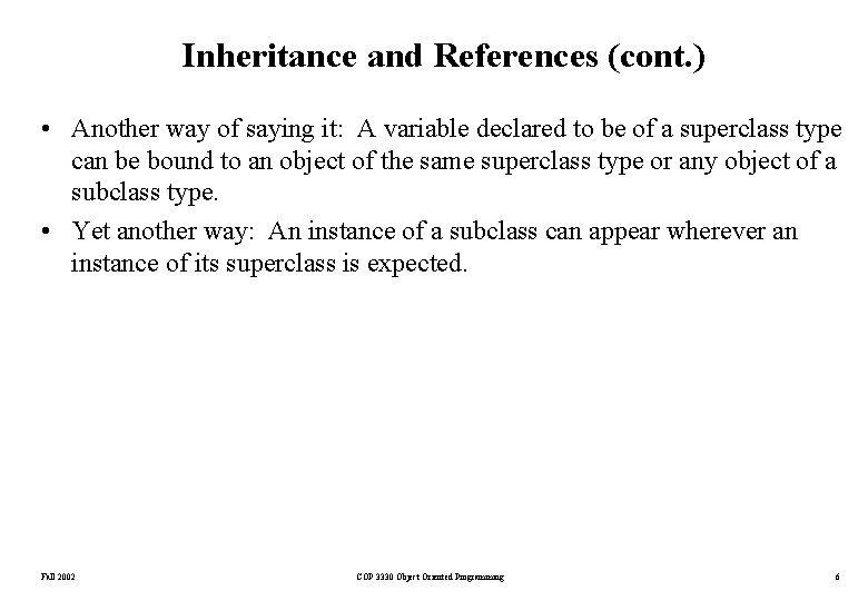 Inheritance and References (cont. ) • Another way of saying it: A variable declared