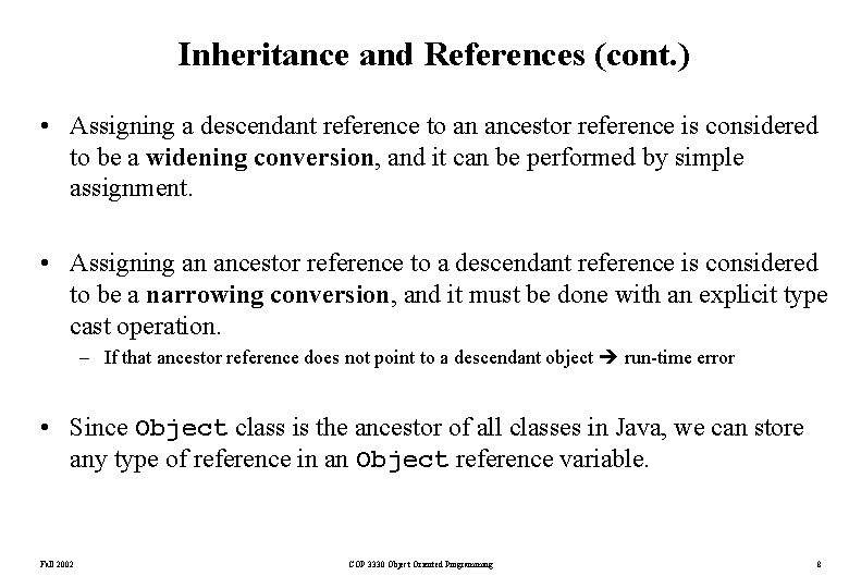 Inheritance and References (cont. ) • Assigning a descendant reference to an ancestor reference