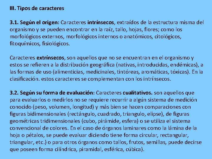 III. Tipos de caracteres 3. 1. Según el origen: Caracteres intrínsecos, extraídos de la