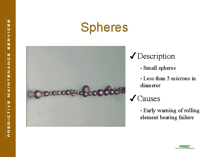 Spheres 4 Description - Small spheres - Less than 5 microns in diameter 4