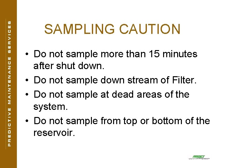 SAMPLING CAUTION • Do not sample more than 15 minutes after shut down. •