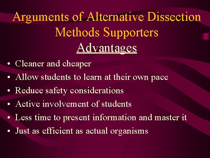 Arguments of Alternative Dissection Methods Supporters Advantages • • • Cleaner and cheaper Allow
