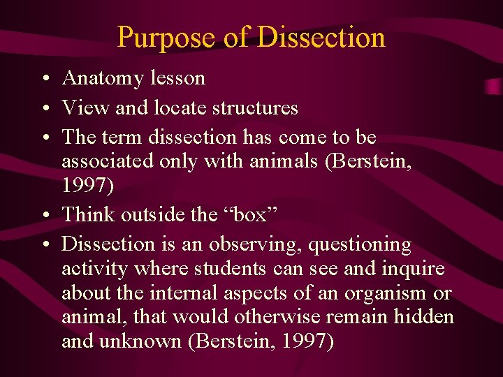 Purpose of Dissection • Anatomy lesson • View and locate structures • The term
