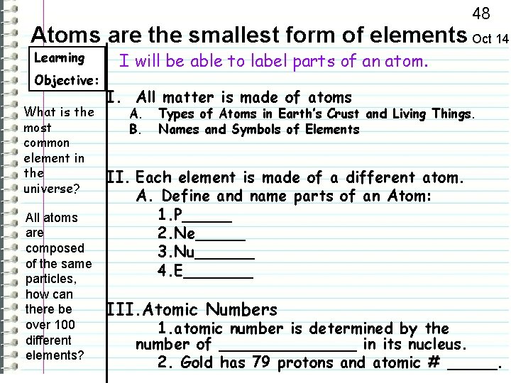 48 Atoms are the smallest form of elements Oct 14 Learning Objective: What is 48 Atoms are the smallest form of elements Oct 14 Learning Objective: What is