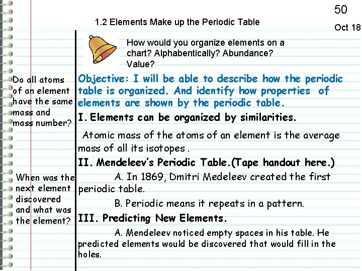 50 1. 2 Elements Make up the Periodic Table Oct 18 How would you 50 1. 2 Elements Make up the Periodic Table Oct 18 How would you