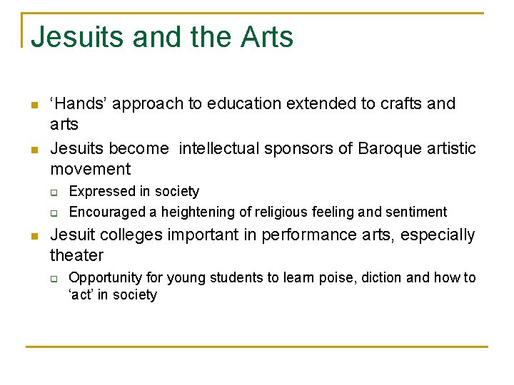 Jesuits and the Arts n n ‘Hands’ approach to education extended to crafts and
