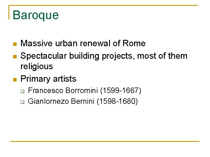 Baroque n n n Massive urban renewal of Rome Spectacular building projects, most of