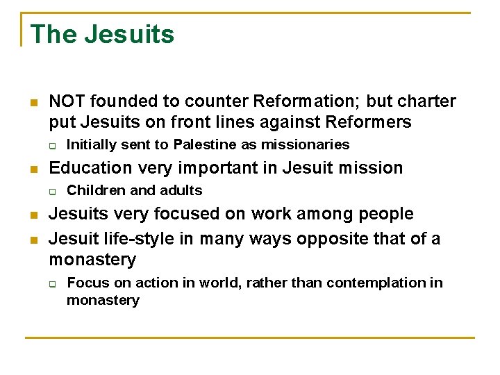 The Jesuits n NOT founded to counter Reformation; but charter put Jesuits on front