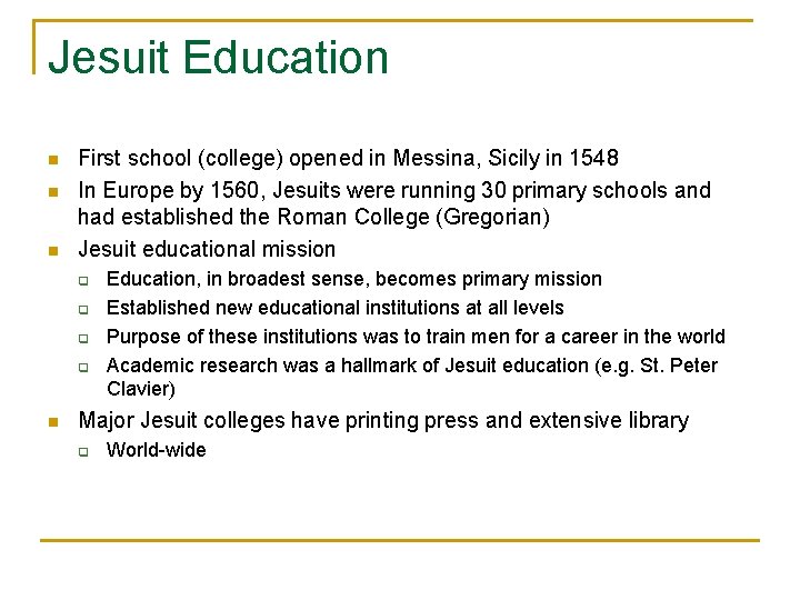 Jesuit Education n First school (college) opened in Messina, Sicily in 1548 In Europe